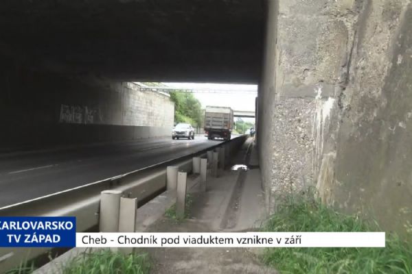 Cheb: Chodník pod viaduktem vznikne v září (TV Západ)