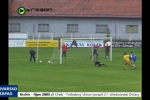 2003 – Cheb: Fotbalový Union porazil 2:1 středočeské Ovčáry (TV Západ)