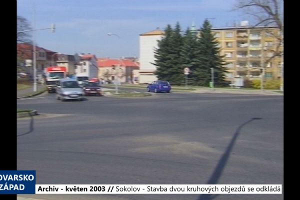 2003 – Sokolov: Stavba dvou kruhových objezdů se odkládá (TV Západ)