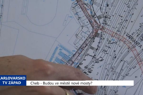 Cheb: Budou ve městě nové mosty? (TV Západ)