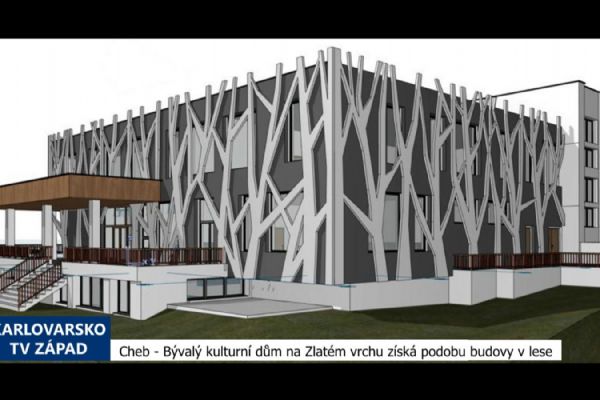 Cheb: Bývalý kulturní dům na Zlatém Vrchu získá podobu budovy v lese (TV Západ)