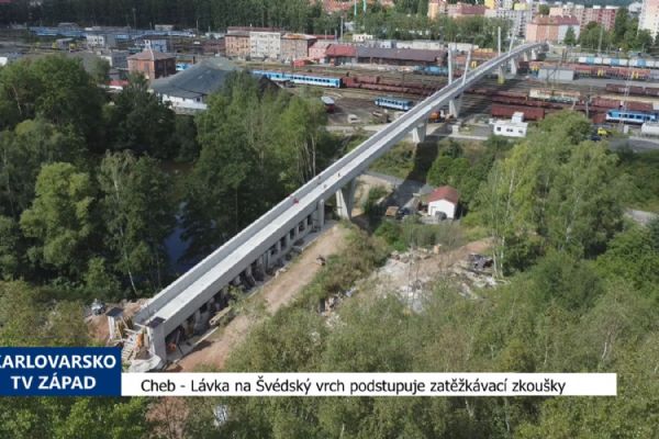 Cheb: Lávka na Švédský vrch podstupuje zatěžkávací zkoušky (TV Západ)