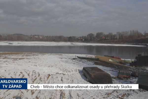 Cheb: Město chce odkanalizovat chatové osady u přehrady Skalka (TV Západ)