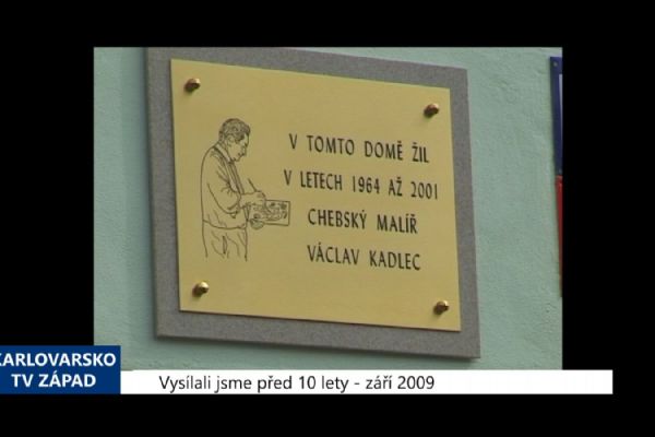 2009 – Cheb: Odhalení desky chebskému malíři Kadlecovi (3858) (TV Západ)	