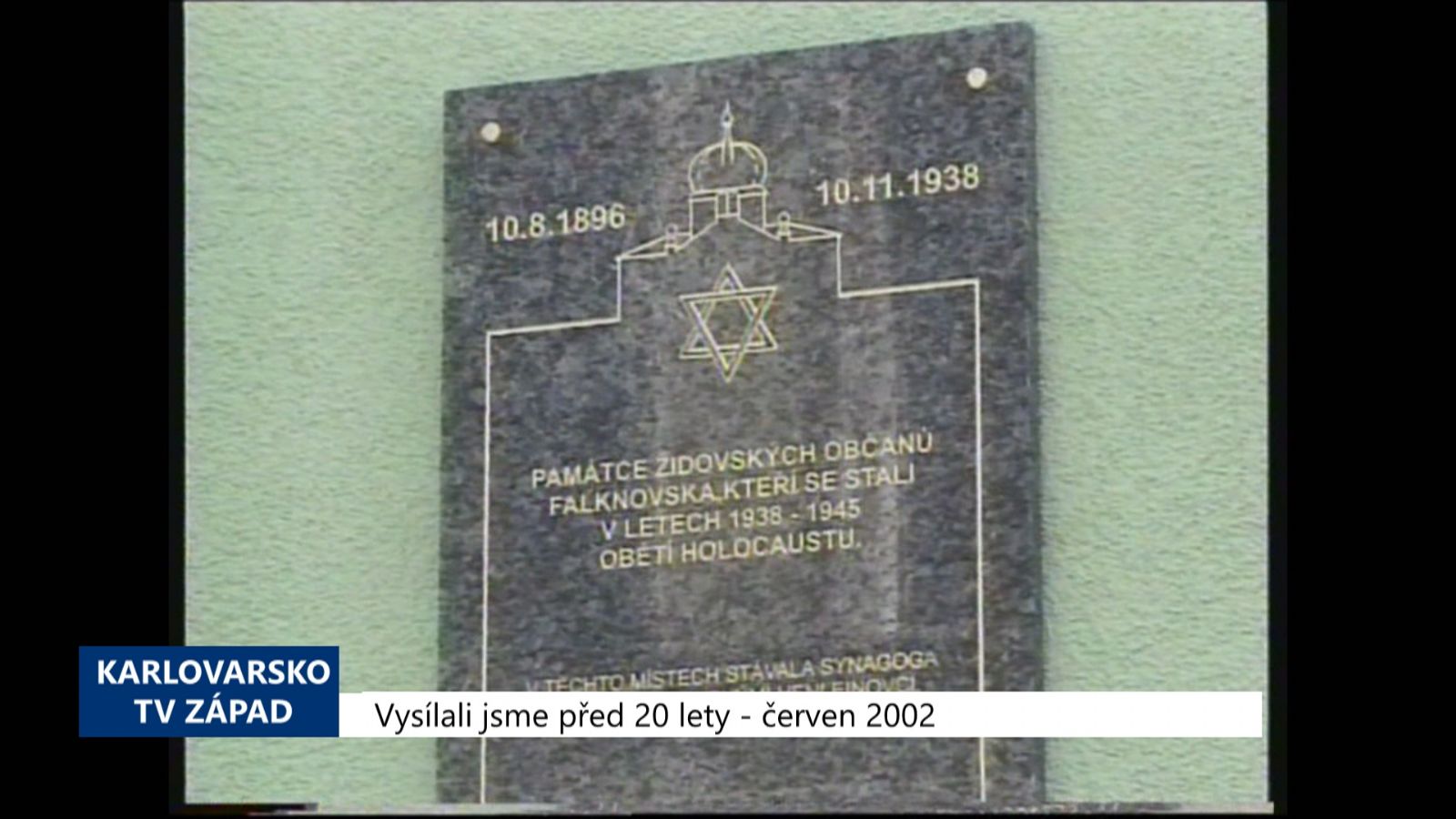 2002 – Sokolov: Odhalení pamětní desky židovských obyvatel města (TV Západ)